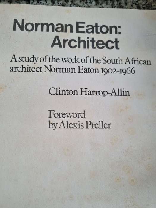 NORMAN EATON ARCHITECT A study of the work of the South African 1902 - 1966 CLINTON HARROP-ALLIN