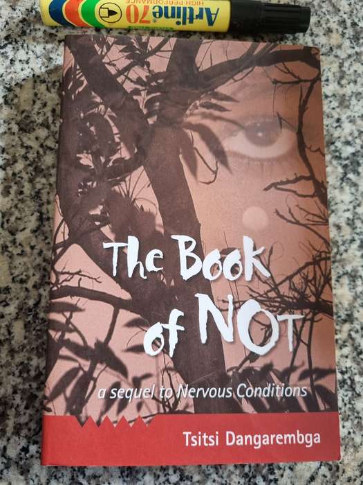 THE BOOK OF NOT  TSITSI DANGAREMBGA  ( A Sequel to Nervous Conditions )