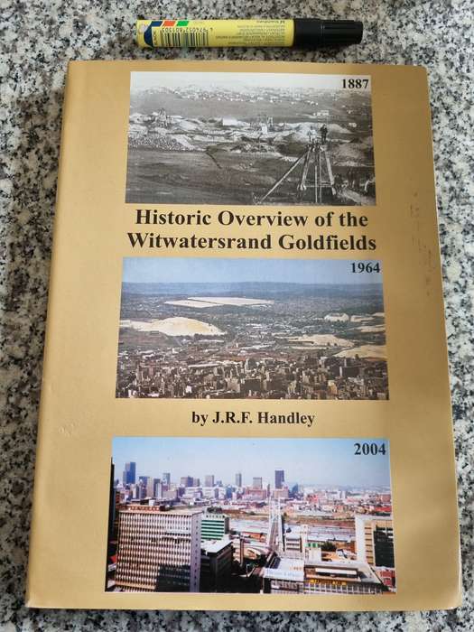 HISTORIC OVERVIEW OF THE WITWATERSRAND GOLDFIELDS  by J R F HANDLEY