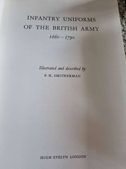 INFANTRY UNIFORMS of the BRITISH ARMY First Series 1660 -1790 P H SMITHERMAN 1965