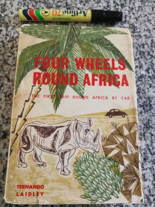 FOUR WHEELS ROUND AFRICA FERNANDO LAIDLEY ( The First Trip Round Africa by Car 1959 )