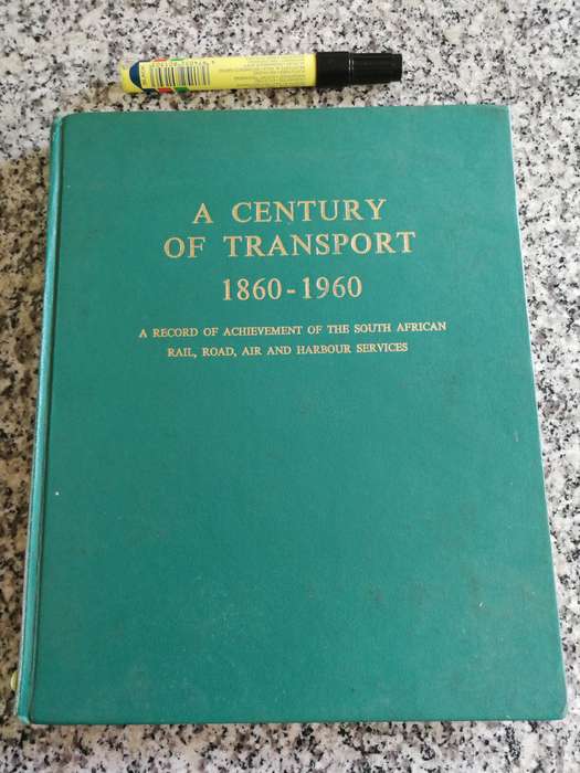 A CENTURY OF TRANSPORT 1860 1960 Achievements of S Africa RAIL ROAD AIR  & Harbour Services trains