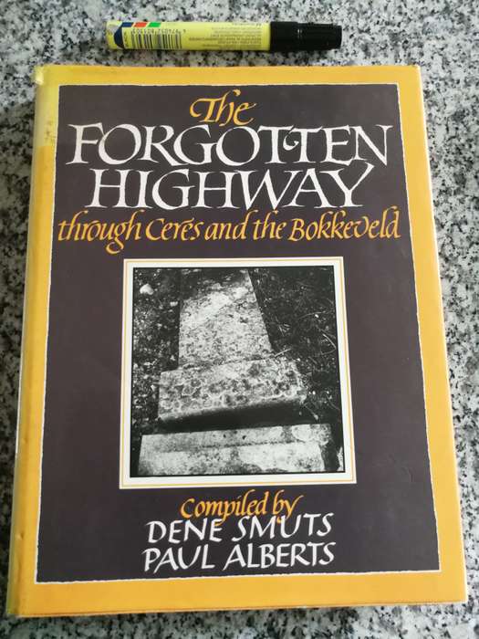 THE FORGOTTEN HIGHWAY THROUGH CERES AND THE BOKKEVELD DENE SMUTS & PAUL ALBERTS