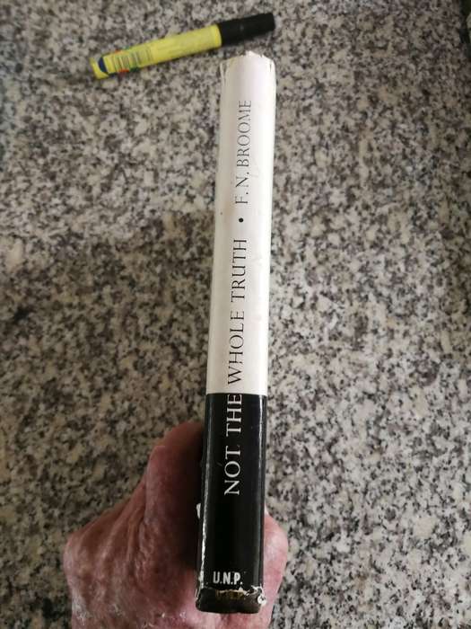 NOT THE WHOLE TRUTH F N BROOME 1962 ( biography Natal judge  Bench Bar law  Commission   )