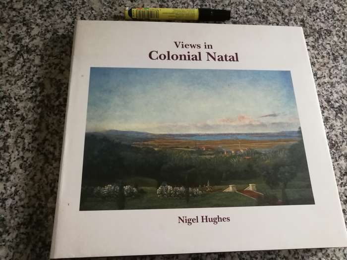 VIEWS IN COLONIAL NATAL NIGEL HUGHES  Paintings of Cathcart William Methven ( Signed by the Author )