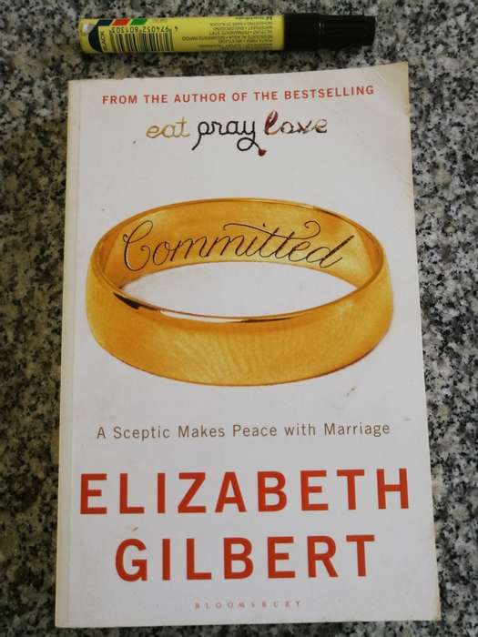 COMMITTED A Sceptic Makes Peace with Marriage ELIZABETH GILBERT