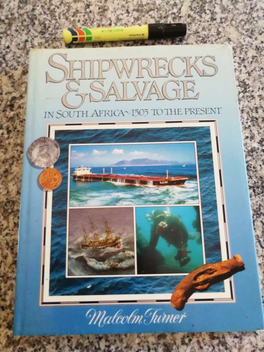 SHIPWRECKS & SALVAGE  in SOUTH AFRICA 1505  to the PRESENT MALCOLM TURNER ( 1988 ) and