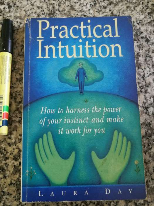 PRACTICAL INTUITION How to harness the Power  of your Instinct and make it work for You LAURA DAY