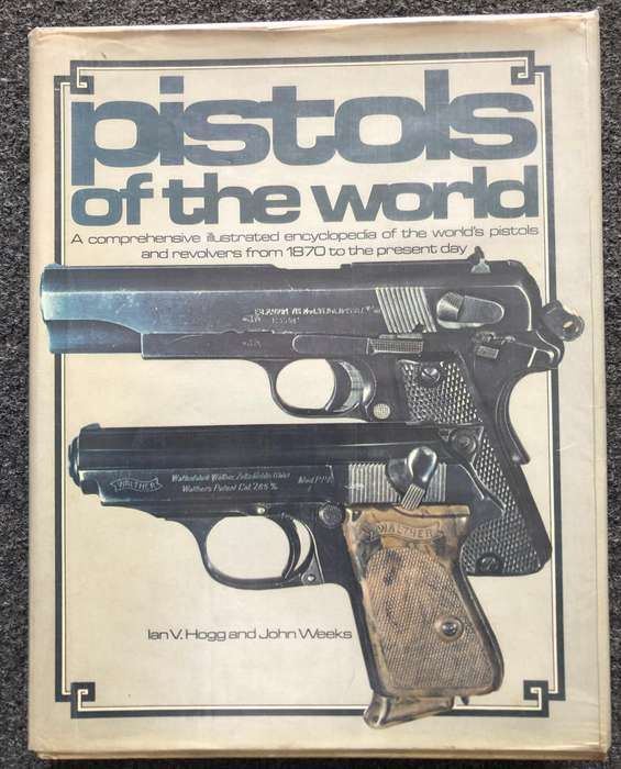 Pistols of the World - Ian V Hogg and John Weeks