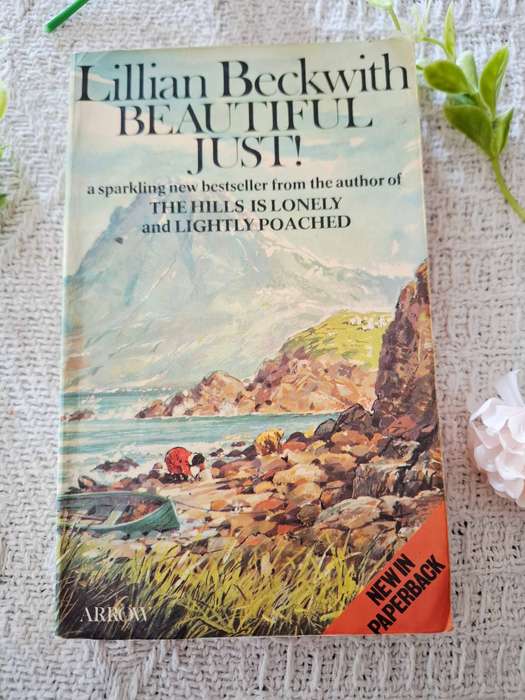 Beautiful Just! by Lillian Beckwith