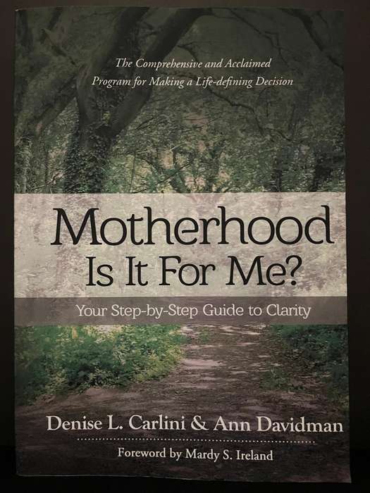 Motherhood: Is it for me? Your Step-by-step Guide to Clarity by Carlini and Davidman