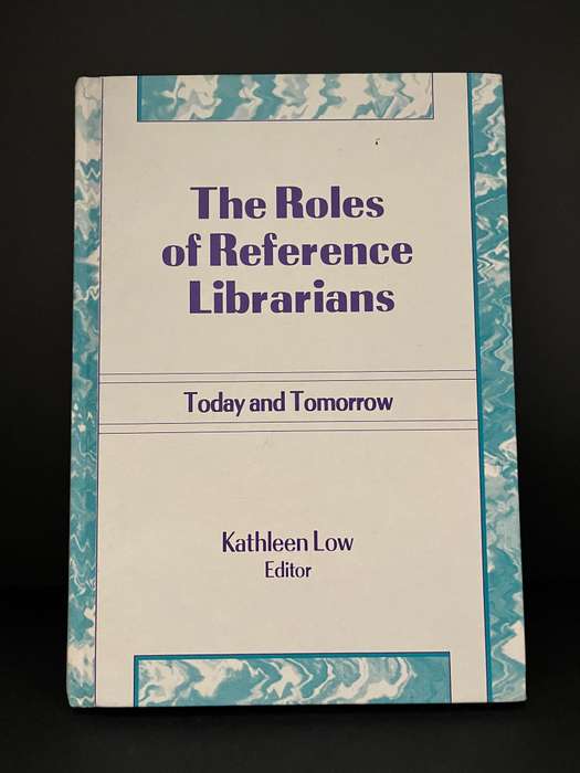 The Roles of Reference Librarians Edited by Kathleen Low