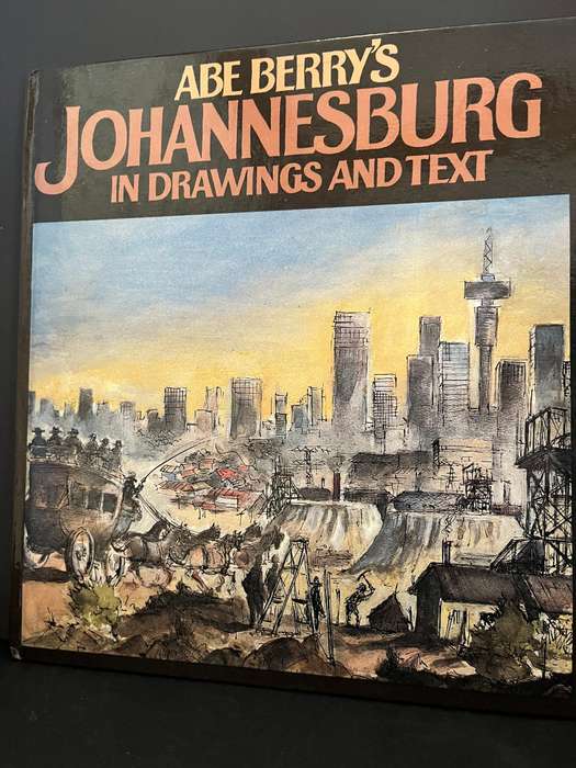 Johannesburg in Drawings and Text by Abe Berry (SIGNED)
