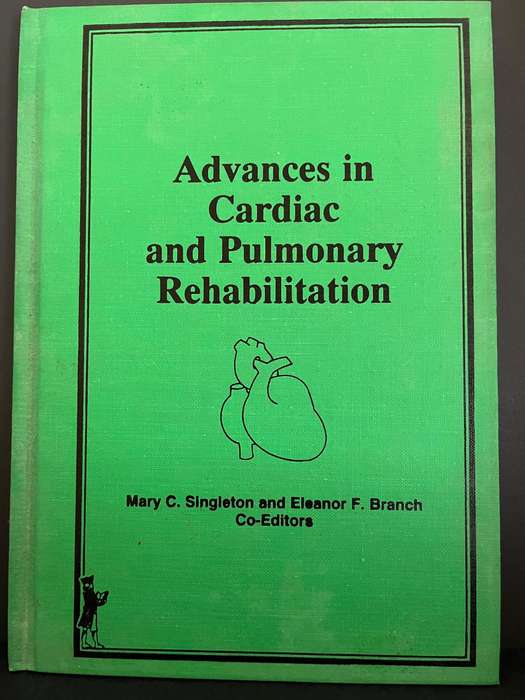 Advances in Cardiac and Pulmonary Rehabiliation by Singleton and Branch