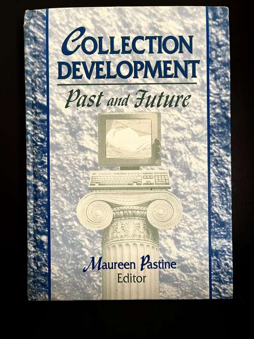 Collection Development Past and Future by M. Pastine
