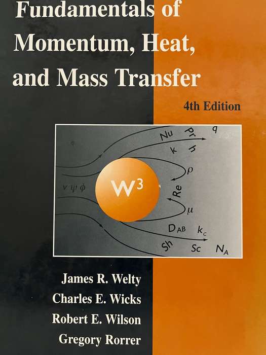 Fundamentals of Momentum, Heat, and Mass Transfer (4th Ed.) by Welty, Wicks, Wilson and Rorrer