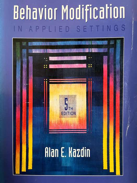 Behaviour Modification in Applied Settings (5th Ed.) by Alan E. Kazdin