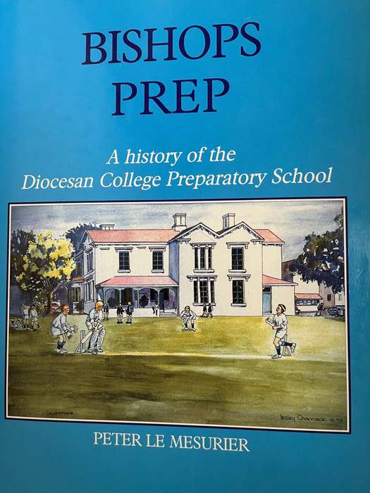 Bishops Prep - A history of the Diocesan College Preparatory School by Peter le Mesurier