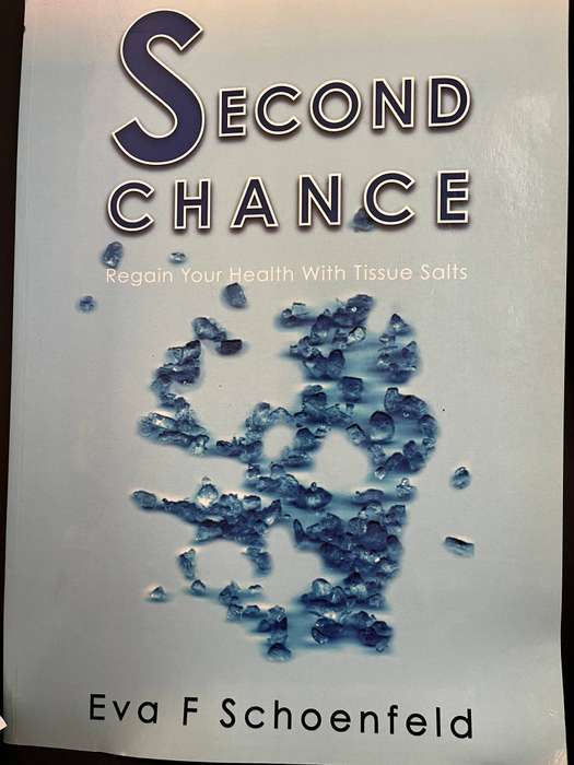 Second Chance - Regain your health with tissue salts by Eva F Schoenfeld