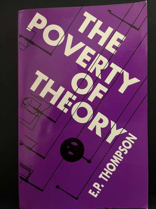 The Poverty of Theory by E.P. Thompson