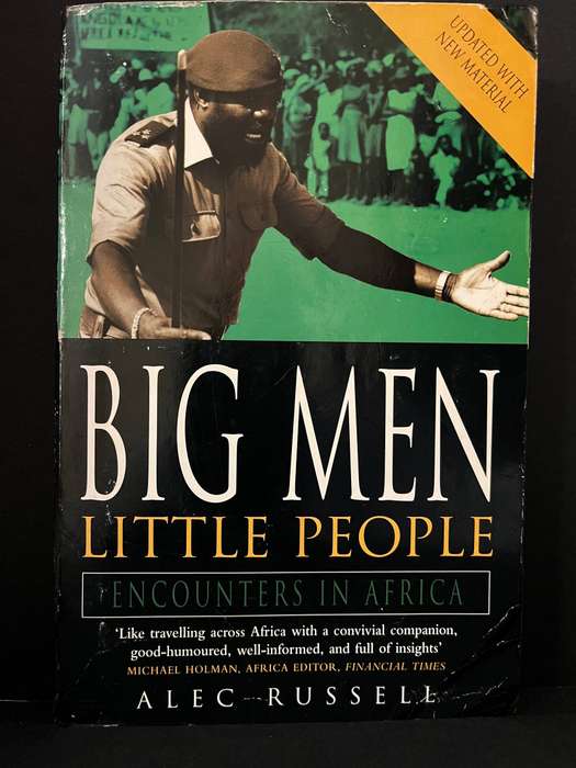 Big Men, Little People: Encounters in Africa by Alec Russell