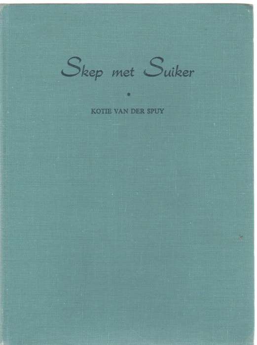 SKEP MET SUIKER - KOTIE VAN DER SPUY (1954)