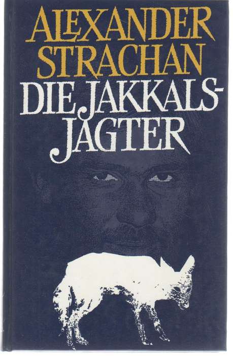 DIE JAKKALSJAGTER - ALEXANDER STRACHAN (1 STE UITGAWE 1990)