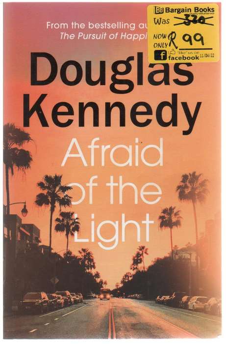 AFRAID OF THE LIGHT - DOUGLAS KENNEDY (1 ST PUBLISHED 2021)