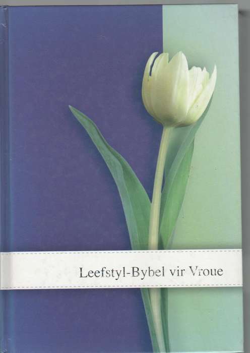 LEEFSTYL BYBEL VIR VROUE - REDIGERING EN VERTALING: ELZETTE HANSEN EN ESTELLE STEENKAMP (2009)
