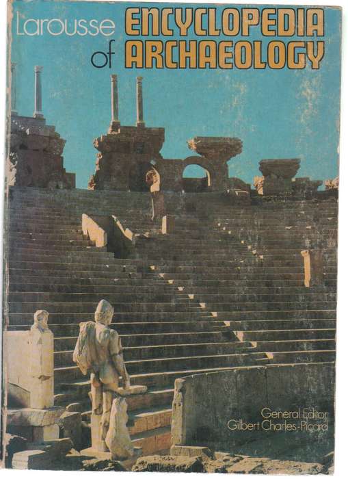 LAROUSSE ENCYCLOPEDIA OF ARCHAEOLOGY - GILBERT CHARLES-PICARD (1972)