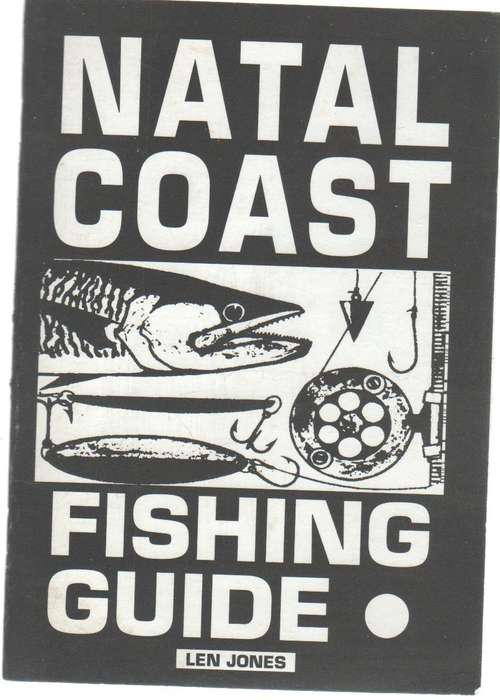 NATAL COAST FISHING GUIDE - LEN JONES  1968 - 2004