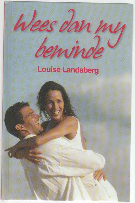 WEES DAN MY BEMINDE - LOUISE LIEBENBERG (GROOTDRUK 2 DE DRUK 2007)