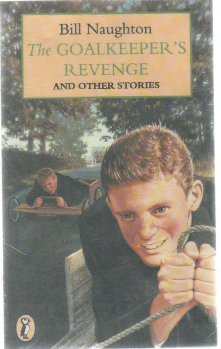 THE GOALKEEPER'S REVENGE AND OTHER STORIES - BILL NAUGHTON (1968) TEEN