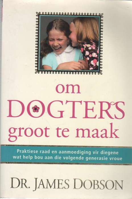 OM DOGTERS GROOT TE MAAK - DR JAMES DOBSON (1 STE UITGAWE 2010)