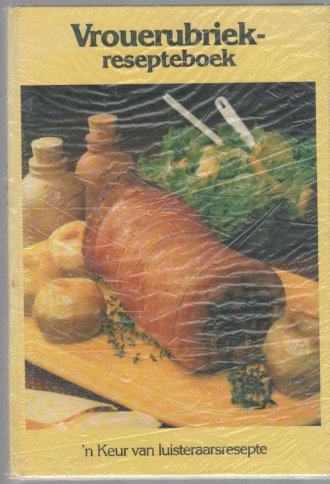 VROUERUBRIEK-RESEPTEBOEK, 'N KEUR VAN LUISTERAARSRESEPTE - J P VAN DER WALT (3 DE DRUK 1990)