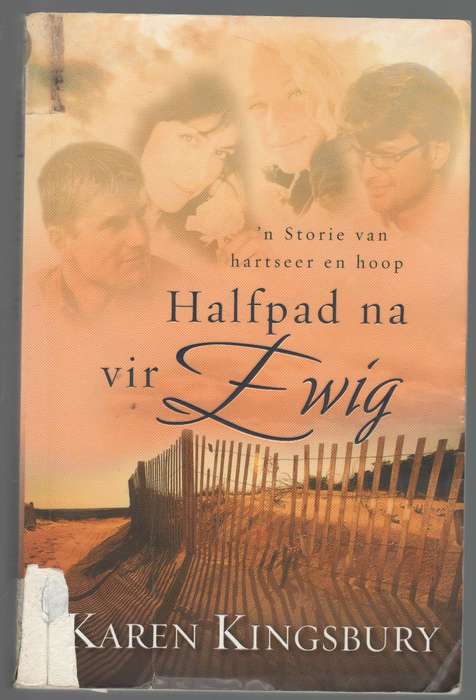 HALFPAD NA VIR EWIG - KAREN KINGSBURY (1 STE AFRIKAANSE UITGAWE 2006)