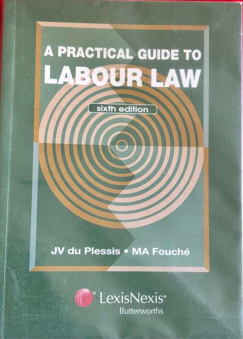 A Practical Guide to Labour Law 6th Edition JV du Plessis, MA Fouche