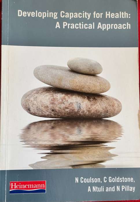 Developing Capacity for Health : A Practical Approach  N Coulson, C Goldstone , A Ntuli