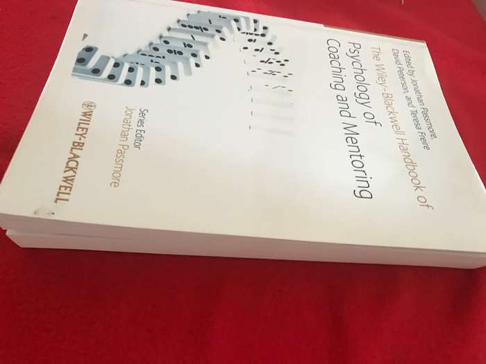 The Wiley-Blackwell Handbook of the Psychology of Coaching and Mentoring by Jonathan PassmoreDavid P