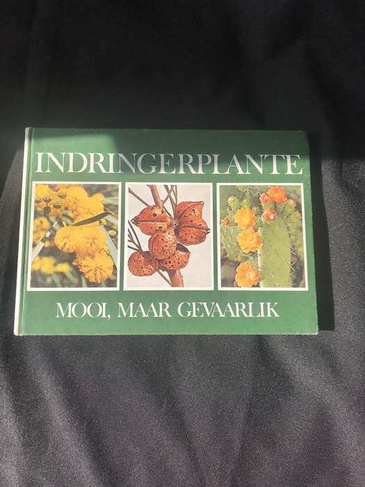 Indringerplante, Mooi, Maar Gevaarlik & Waterbesparende Inheemse Tuinmaak - 'n streekgids tot inheem