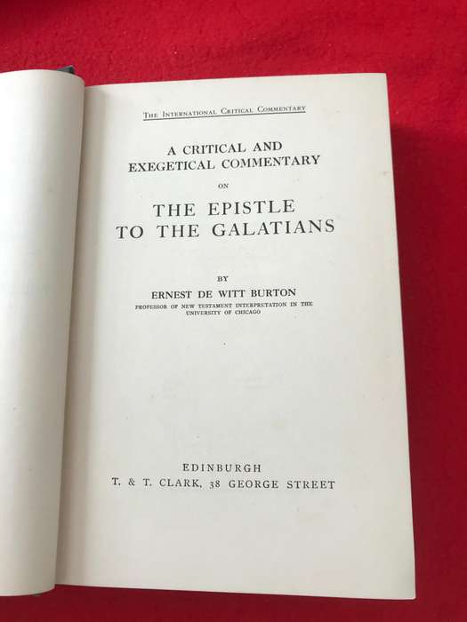 THE INTERNATIONAL CRITICAL COMMENTARY on Epistle to the Galatians by Ernest de witt burton
