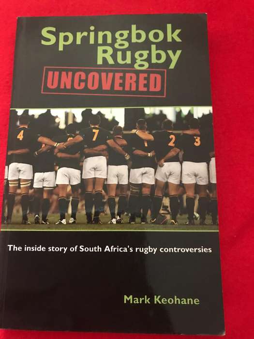 Springbok Rugby - Uncovered by Mark Keohane