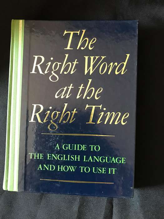 The Right Word at the Right Time: A Guide to the English Language and How to Use It 1sr edition 1985