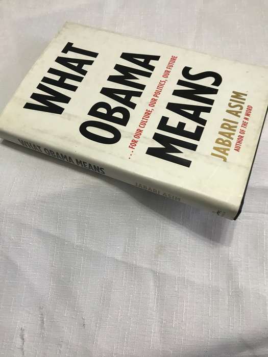What Obama Means : ... for Our Culture, Our Politics, Our Future by Jabari Asim