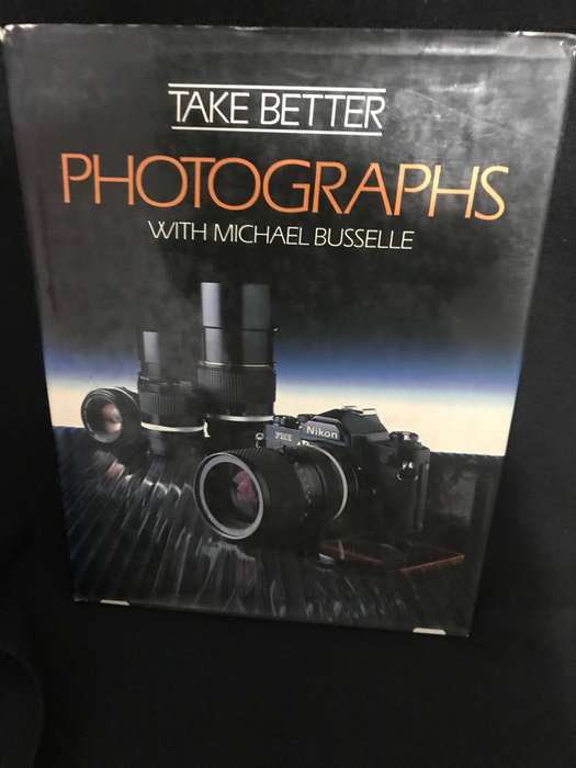 Micheal Busselle Lot 2 books Take better photographs & Basic photography