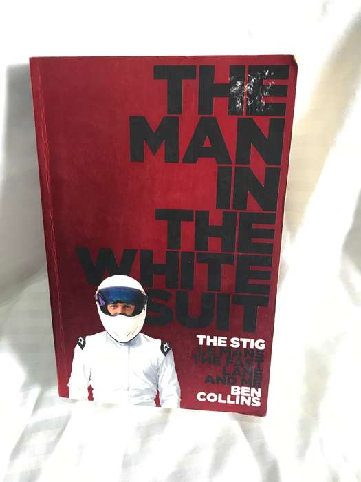 The Man in the White Suit: The Stig, Le Mans, The Fast Lane and Me by Ben Collins
