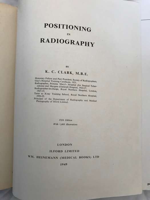 Positioning in Radiography by K.C.Clark, 1949. 5th edition hardcover 1400 illustrations