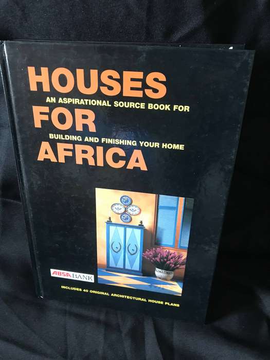 Houses For Africa: An Aspirational Source Book For Building and FInishing Your Home