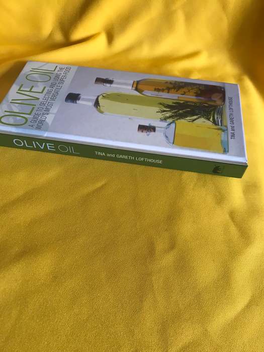 food Olive  oil A guide to selecting and using the worlds most versatile super-food