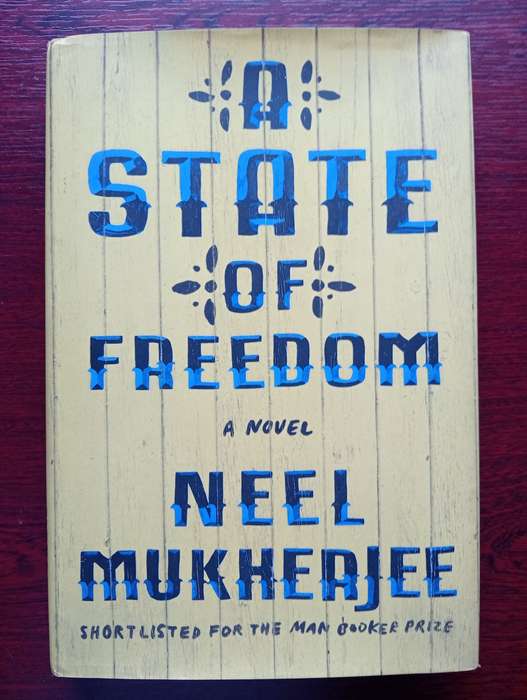 A State of Freedom: A Novel By Neel Mukherjee